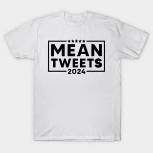 Mean Tweets 2024 (Black Color) T-Shirt